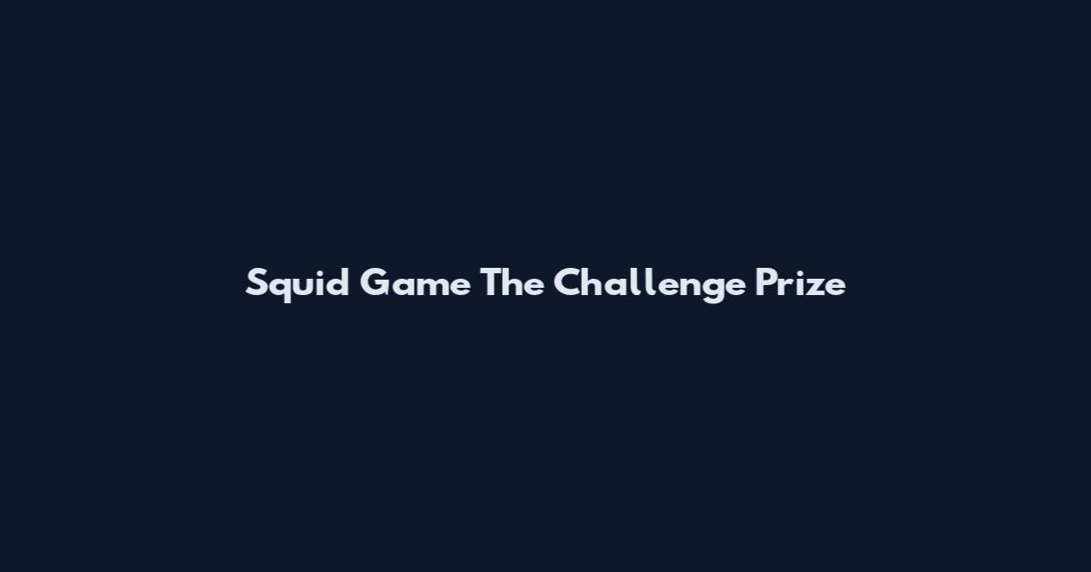 Squid Game The Challenge Prize