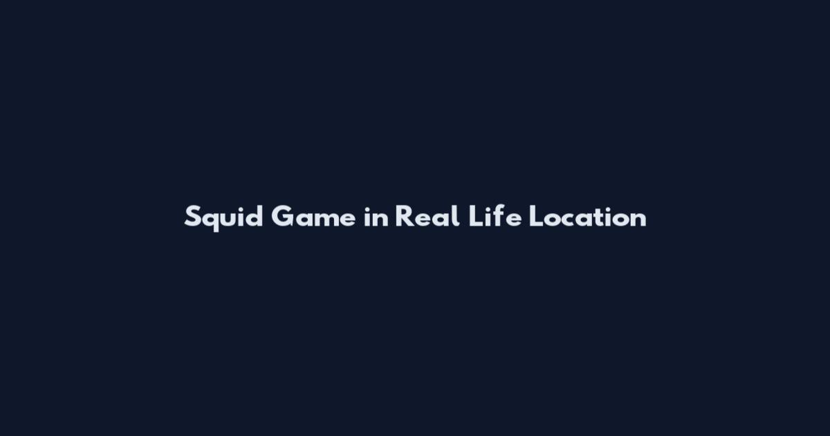 Squid Game in Real Life Location