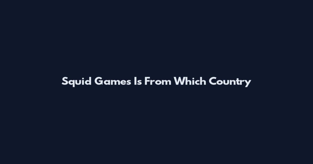 Squid Games Is From Which Country