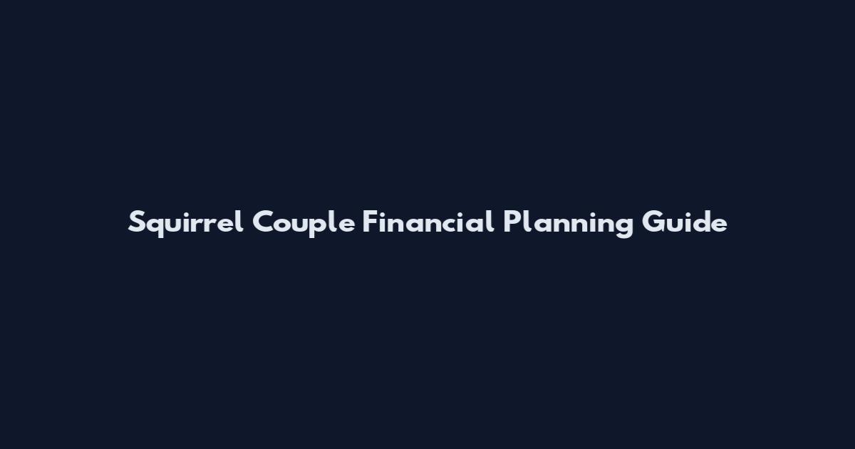 Squirrel Couple Financial Planning Guide