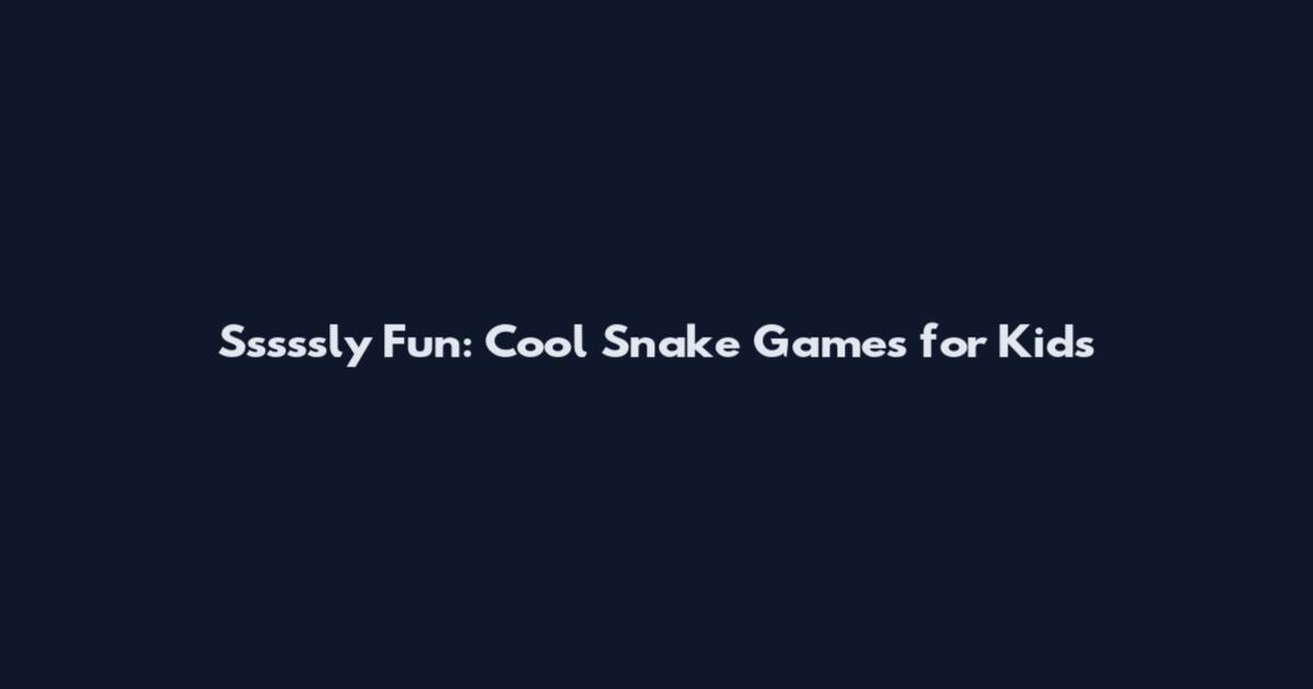 Sssssly Fun: Cool Snake Games for Kids