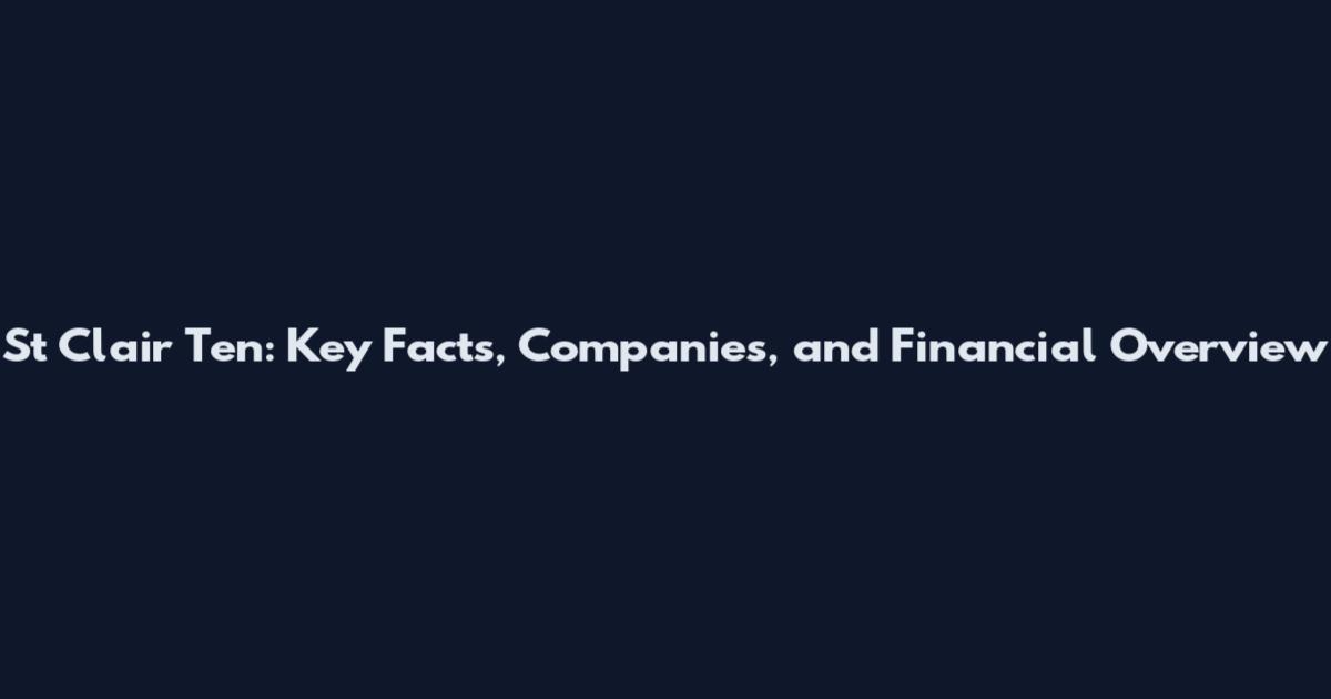 St Clair Ten: Key Facts, Companies, and Financial Overview