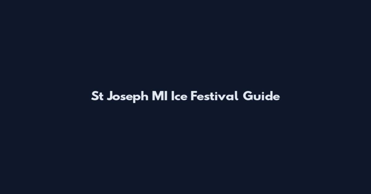 St Joseph MI Ice Festival Guide