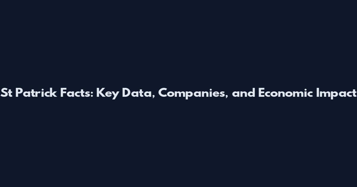 St Patrick Facts: Key Data, Companies, and Economic Impact