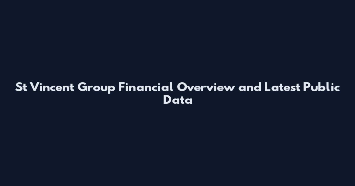 St Vincent Group Financial Overview and Latest Public Data