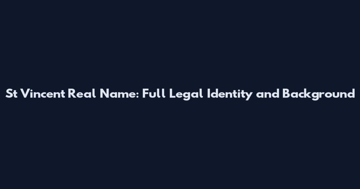 St Vincent Real Name: Full Legal Identity and Background