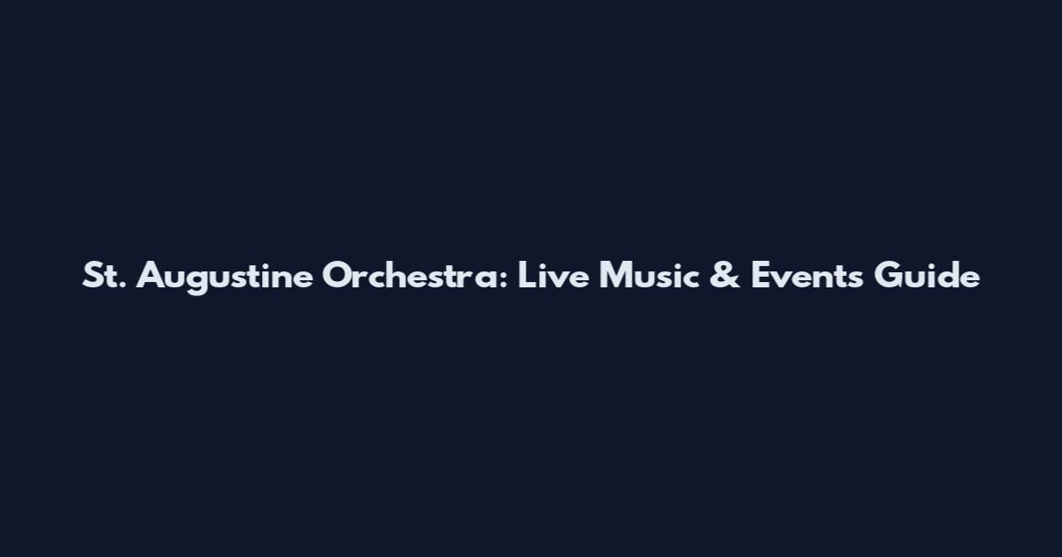 St. Augustine Orchestra: Live Music & Events Guide