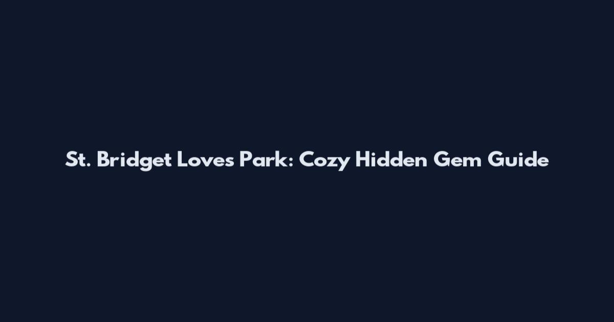 St. Bridget Loves Park: Cozy Hidden Gem Guide