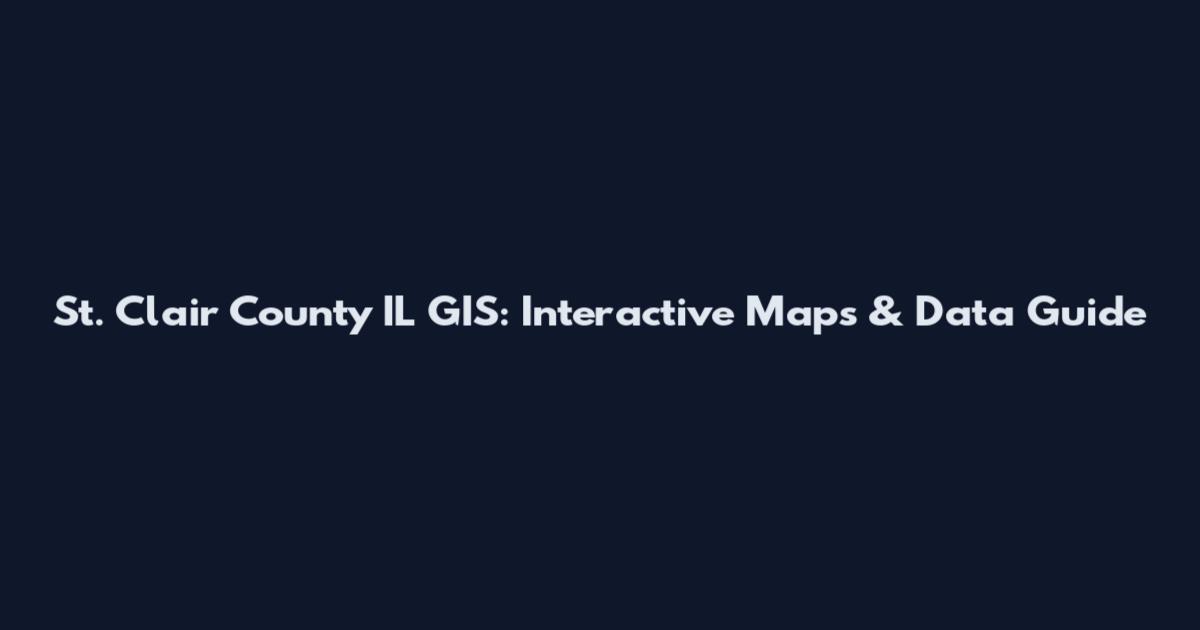 St. Clair County IL GIS: Interactive Maps & Data Guide