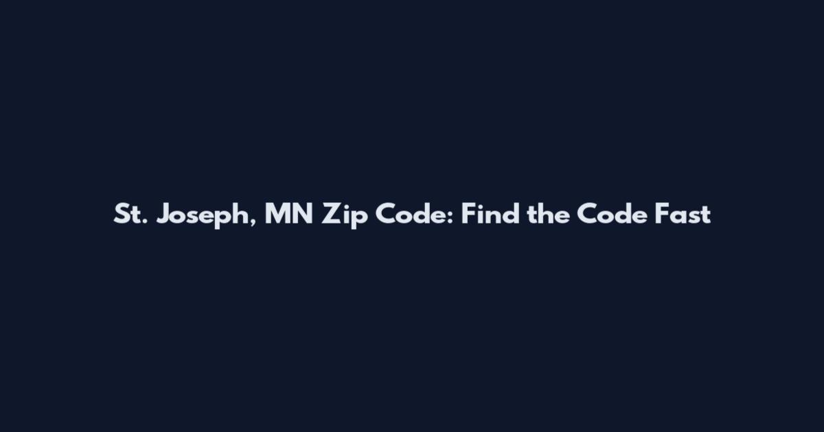 St. Joseph, MN Zip Code: Find the Code Fast
