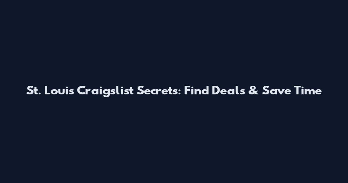St. Louis Craigslist Secrets: Find Deals & Save Time