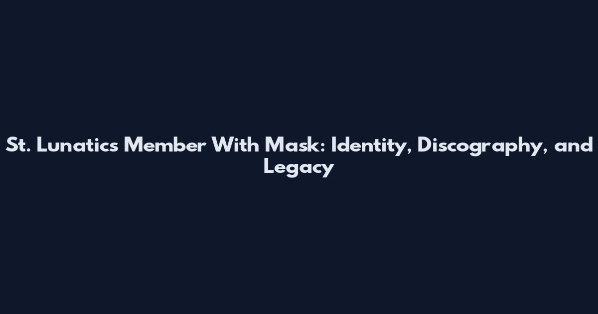 St. Lunatics Member With Mask: Identity, Discography, and Legacy