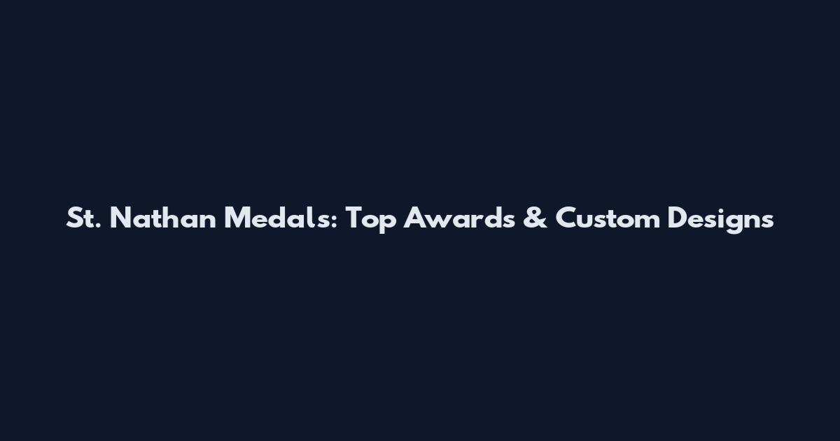 St. Nathan Medals: Top Awards & Custom Designs