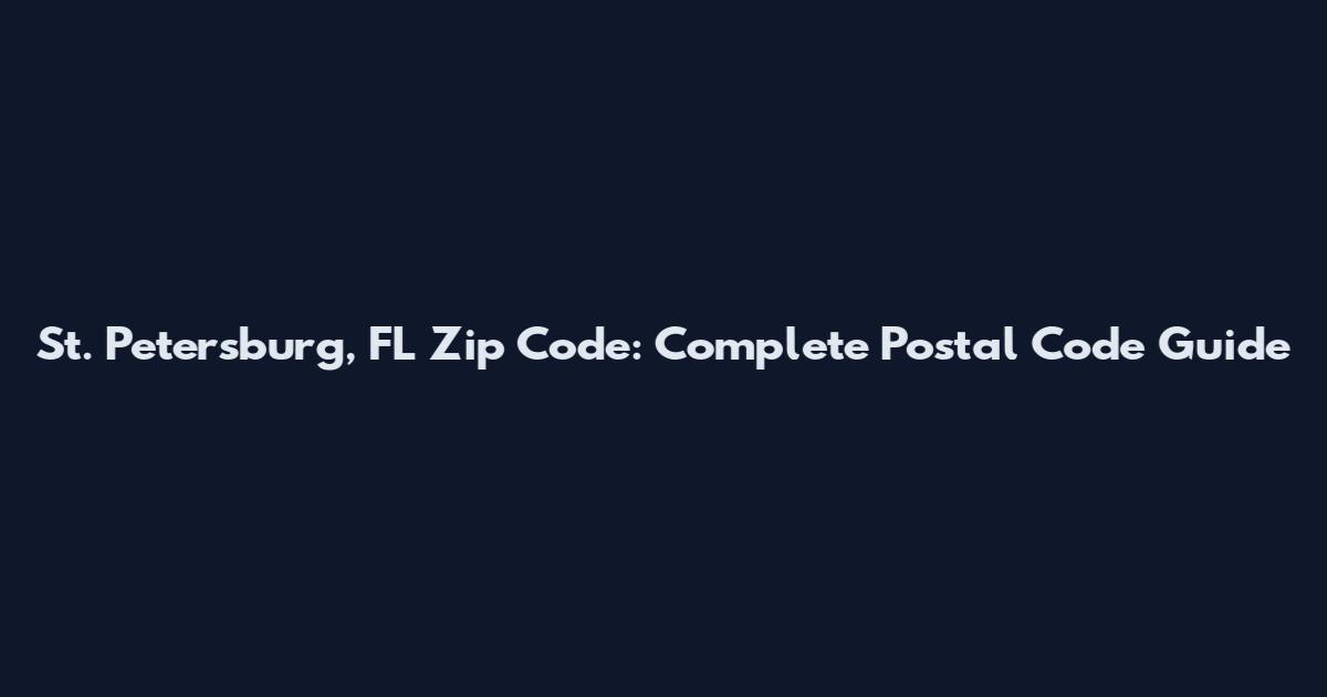 St. Petersburg, FL Zip Code: Complete Postal Code Guide