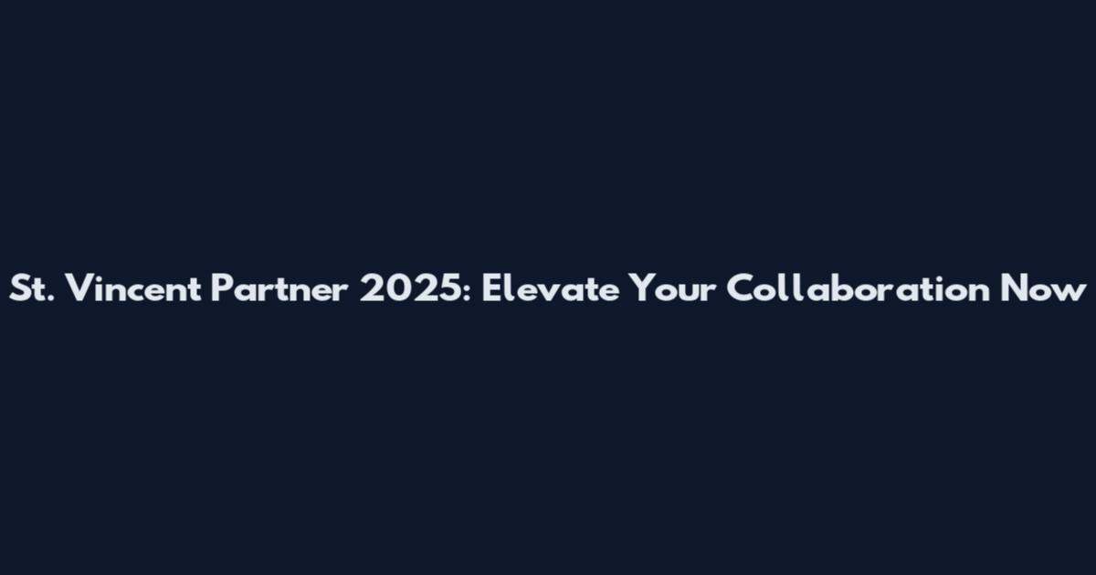 St. Vincent Partner 2025: Elevate Your Collaboration Now
