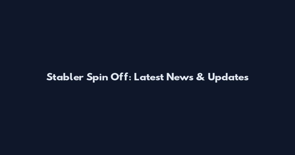 Stabler Spin Off: Latest News & Updates