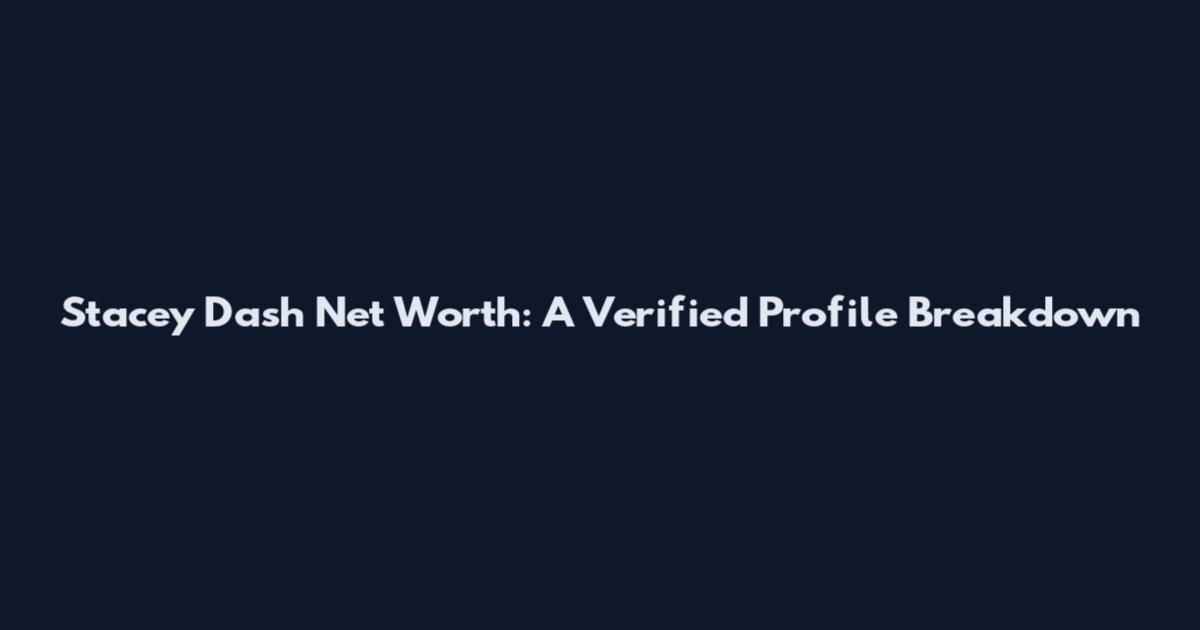 Stacey Dash Net Worth: A Verified Profile Breakdown
