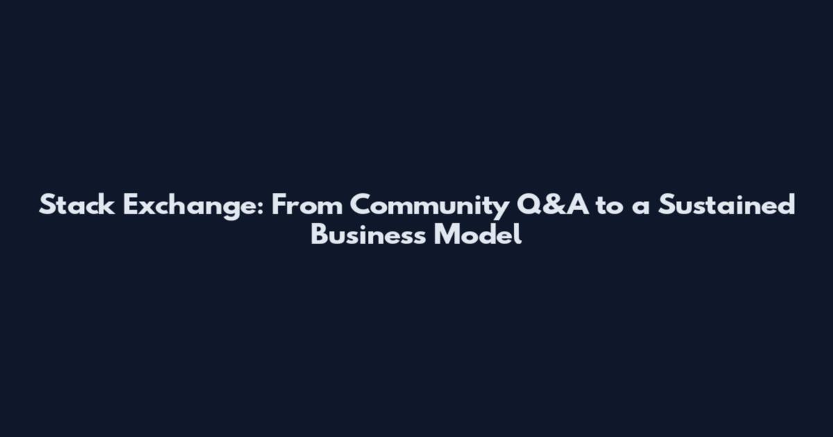 Stack Exchange: From Community Q&A to a Sustained Business Model