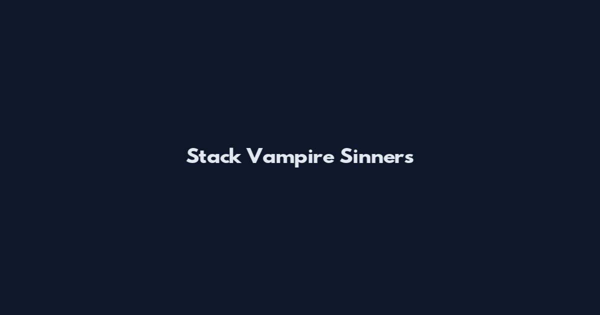 Stack Vampire Sinners