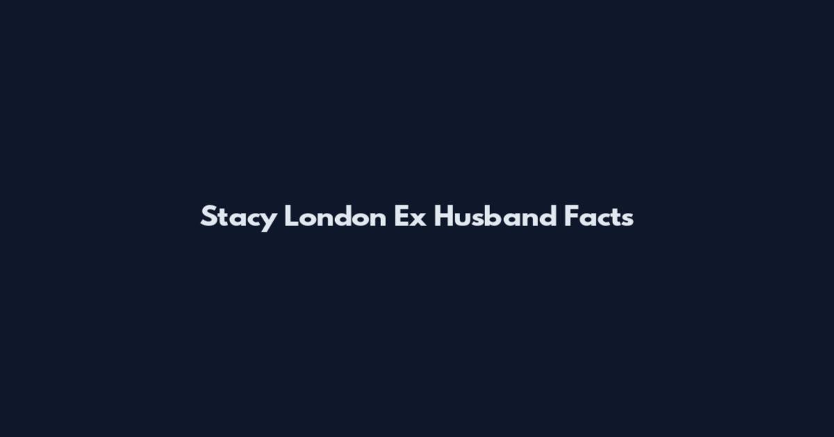 Stacy London Ex Husband Facts