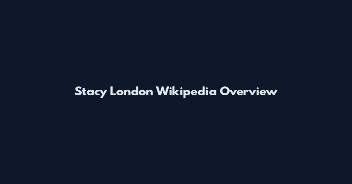 Stacy London Wikipedia Overview