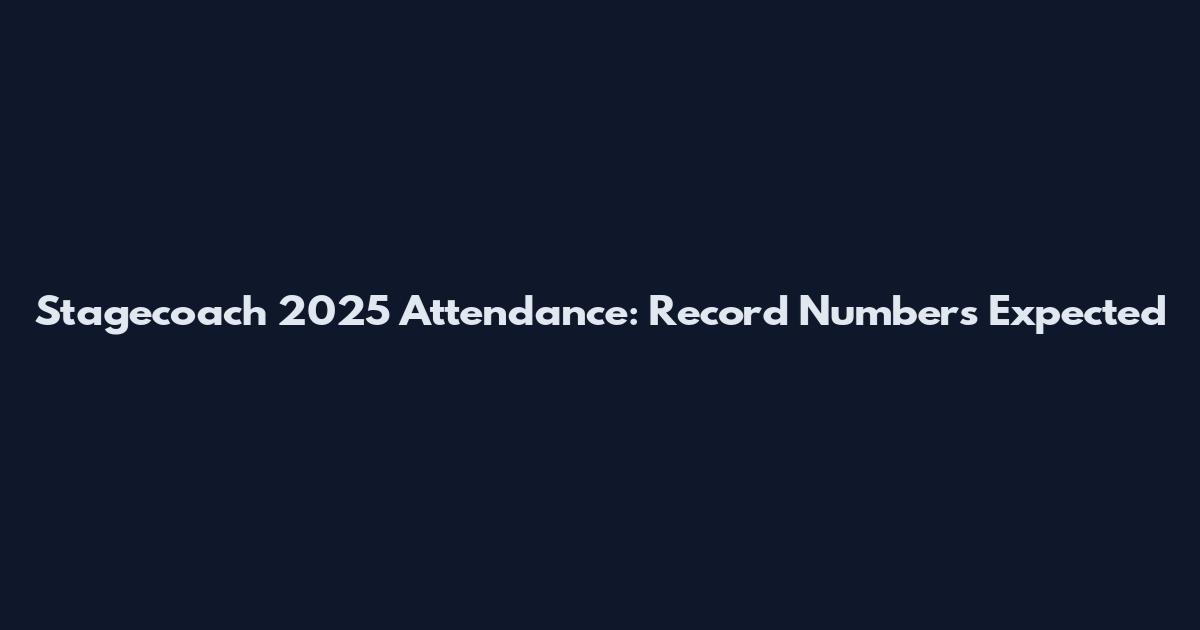 Stagecoach 2025 Attendance: Record Numbers Expected