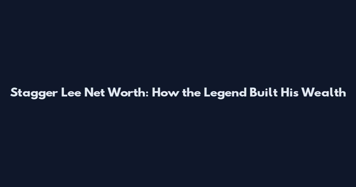 Stagger Lee Net Worth: How the Legend Built His Wealth
