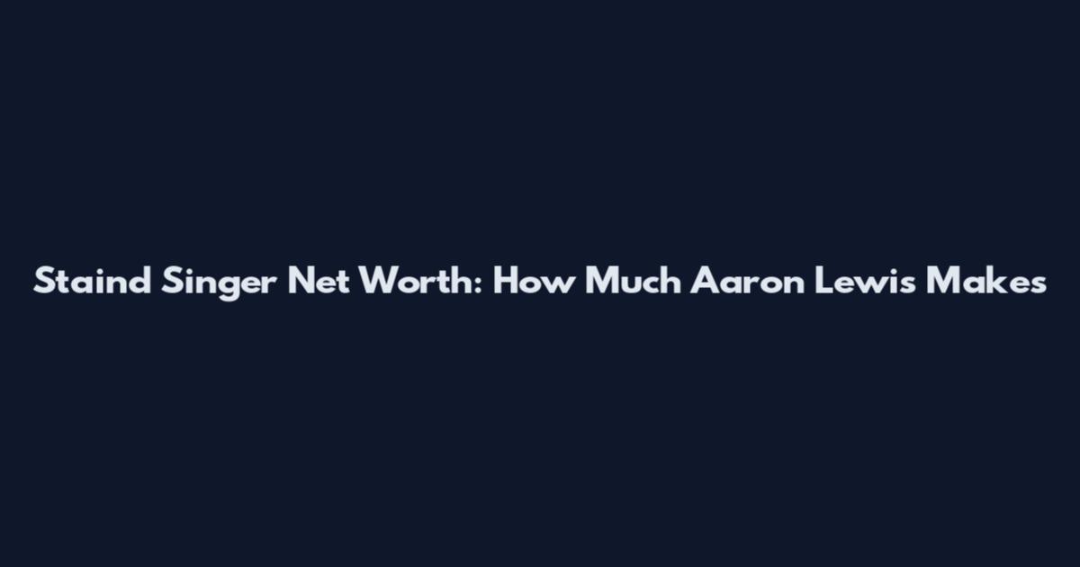 Staind Singer Net Worth: How Much Aaron Lewis Makes