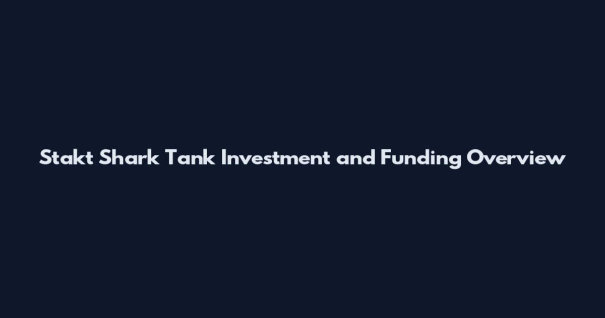 Stakt Shark Tank Investment and Funding Overview