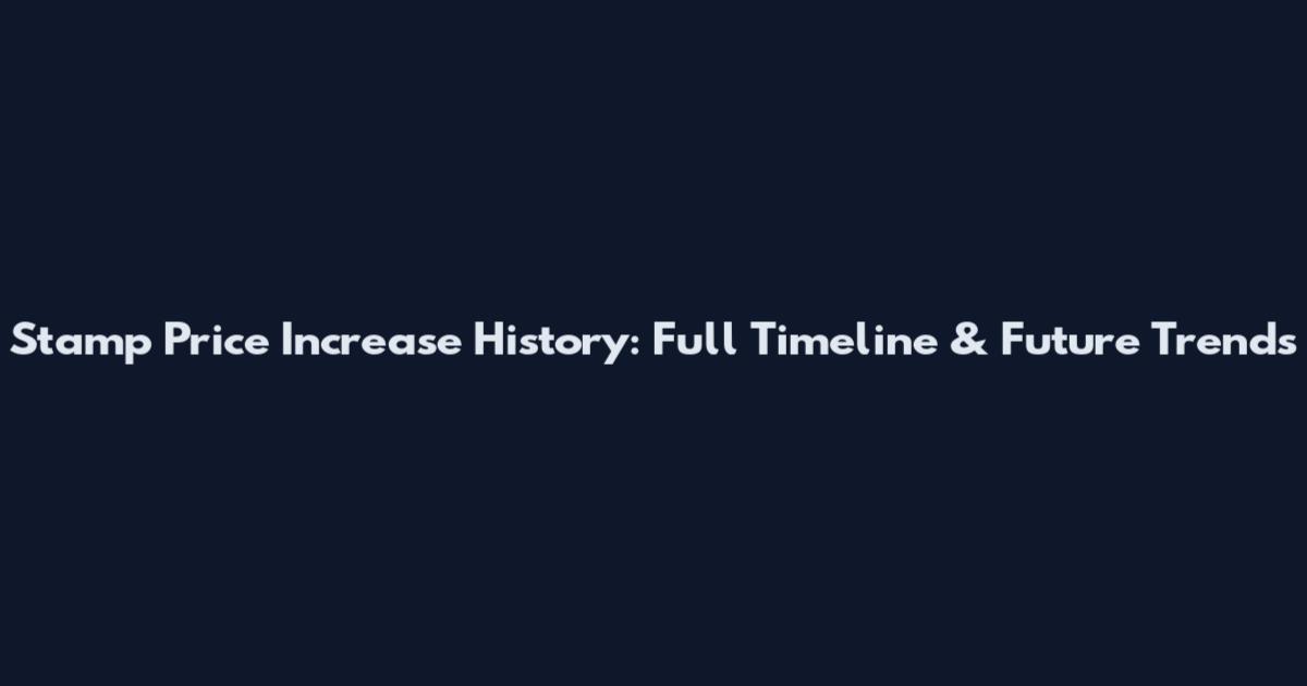 Stamp Price Increase History: Full Timeline & Future Trends
