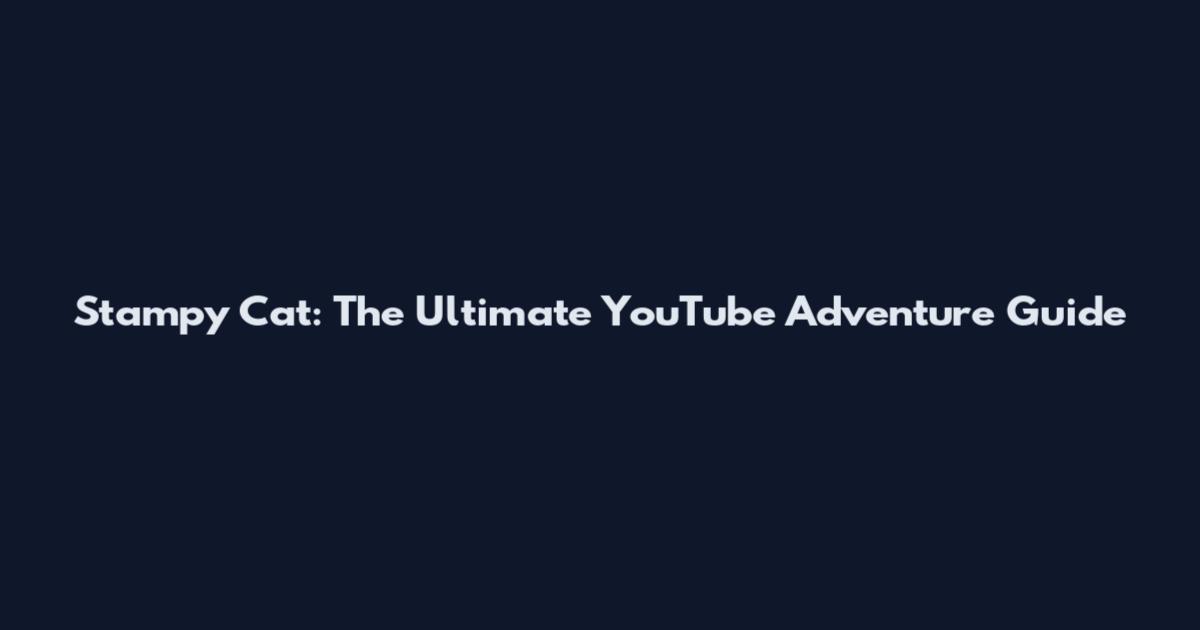 Stampy Cat: The Ultimate YouTube Adventure Guide