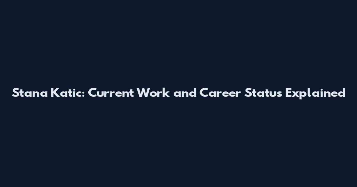 Stana Katic: Current Work and Career Status Explained