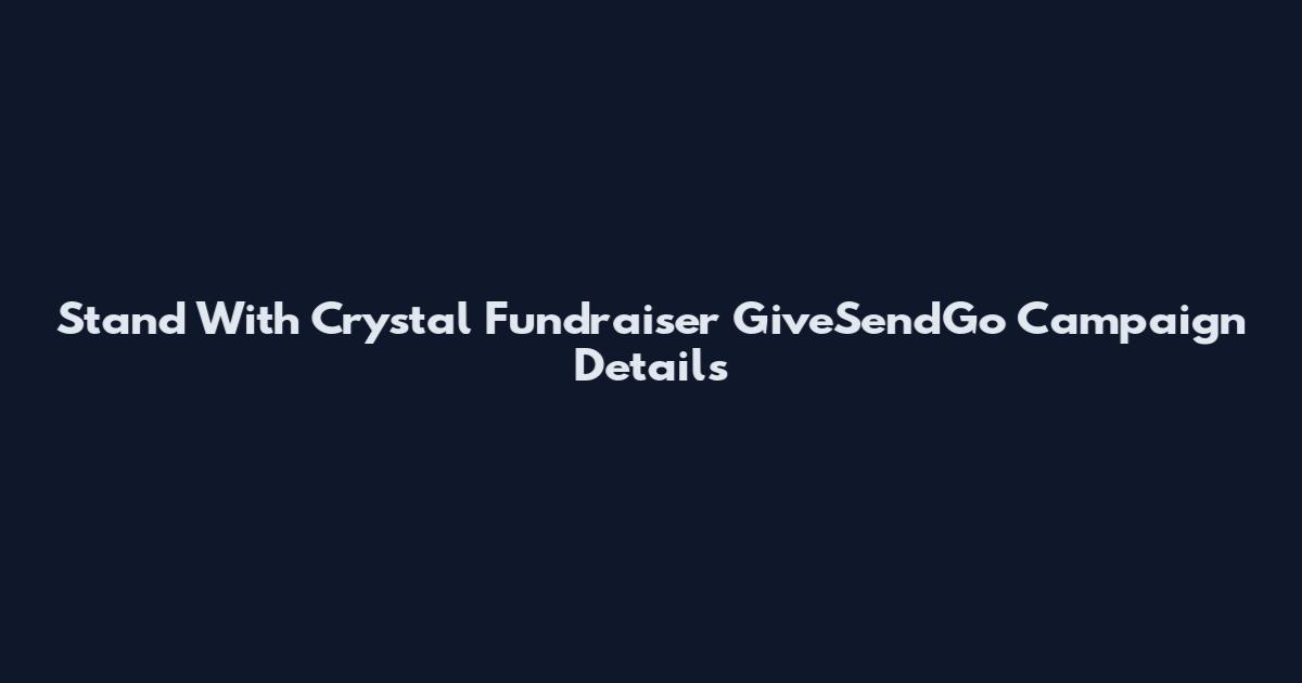 Stand With Crystal Fundraiser GiveSendGo Campaign Details