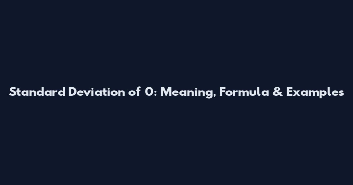 Standard Deviation of 0: Meaning, Formula & Examples