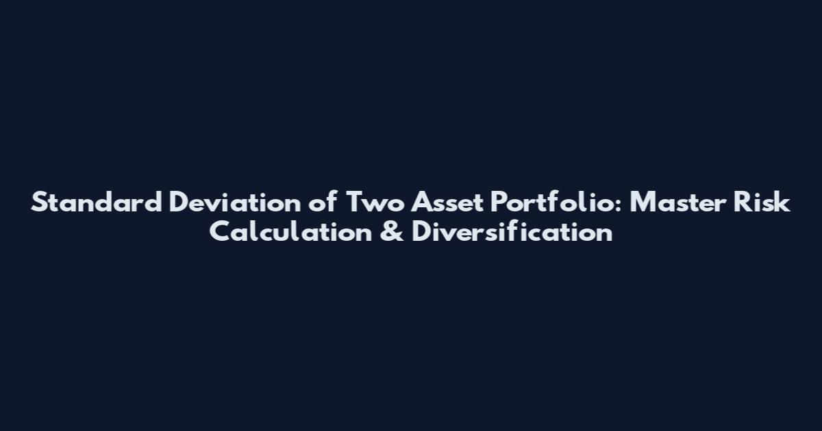 Standard Deviation of Two Asset Portfolio: Master Risk Calculation & Diversification