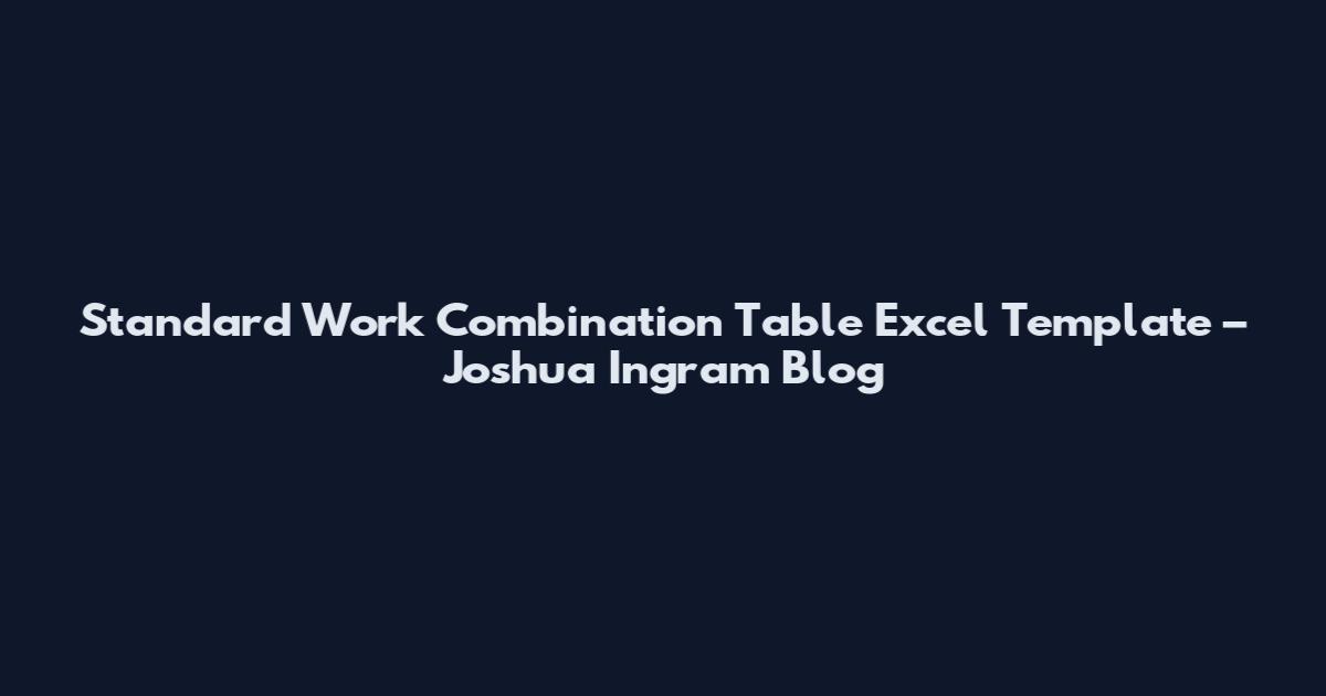 Standard Work Combination Table Excel Template – Joshua Ingram Blog