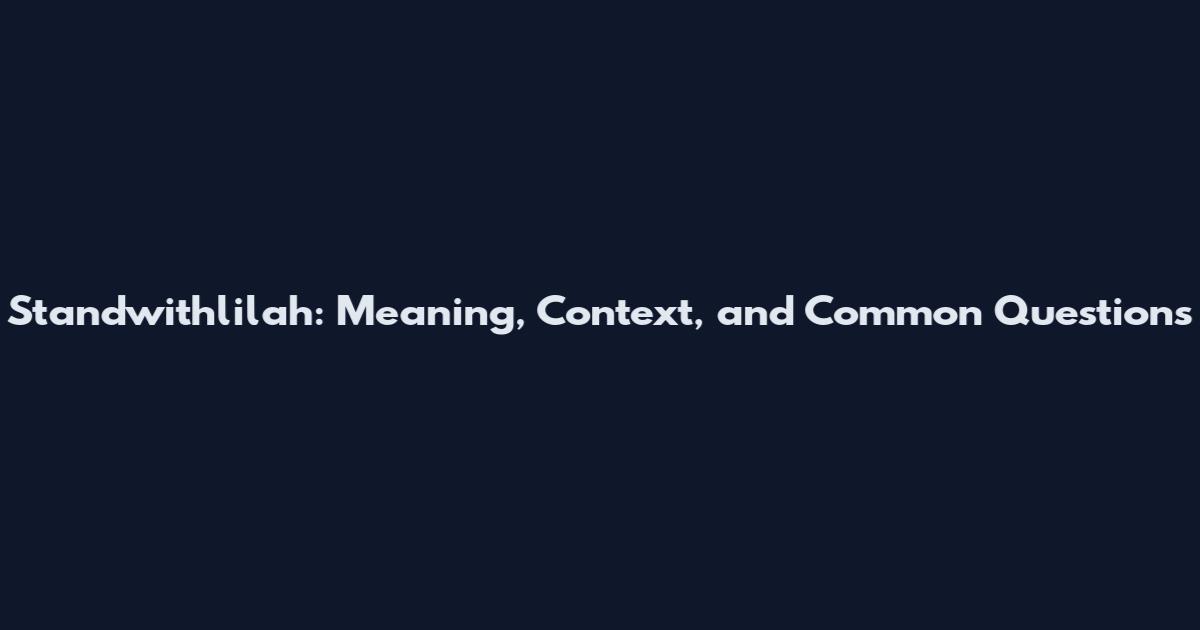 Standwithlilah: Meaning, Context, and Common Questions