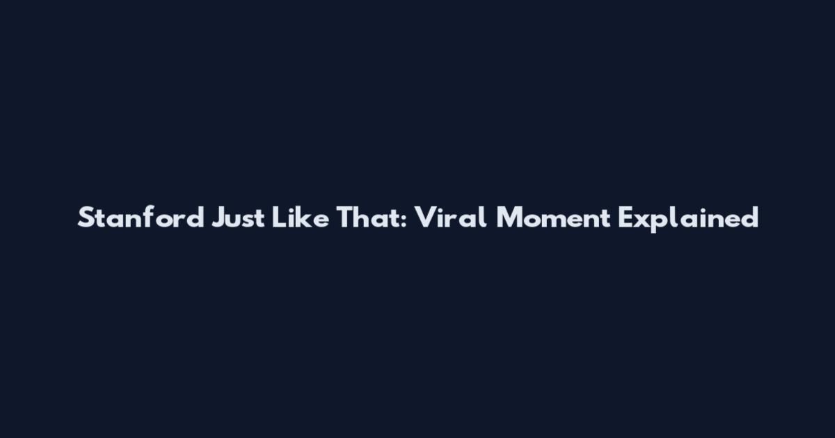 Stanford Just Like That: Viral Moment Explained
