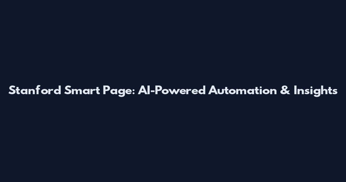 Stanford Smart Page: AI-Powered Automation & Insights