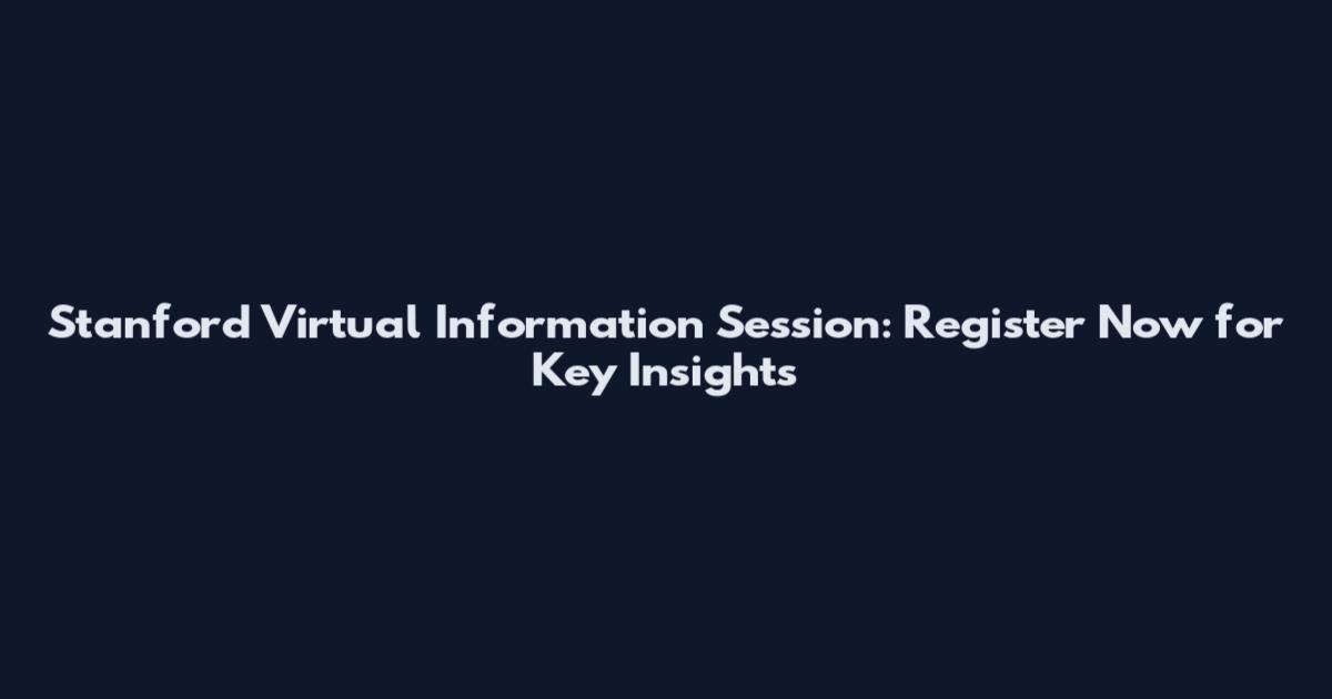 Stanford Virtual Information Session: Register Now for Key Insights