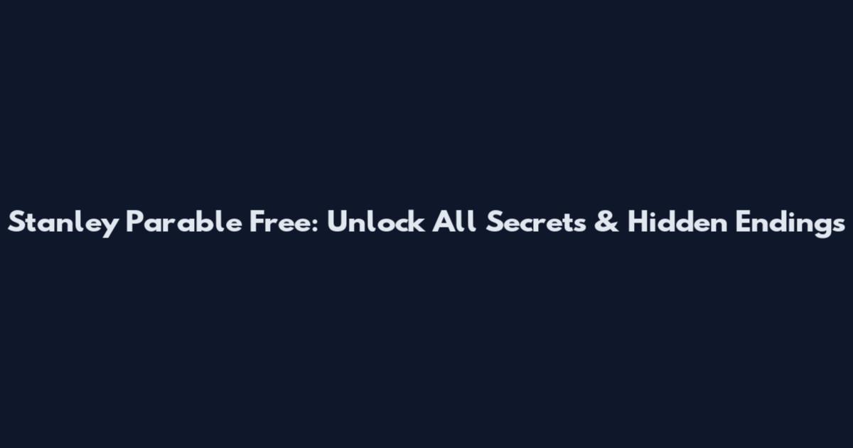 Stanley Parable Free: Unlock All Secrets & Hidden Endings
