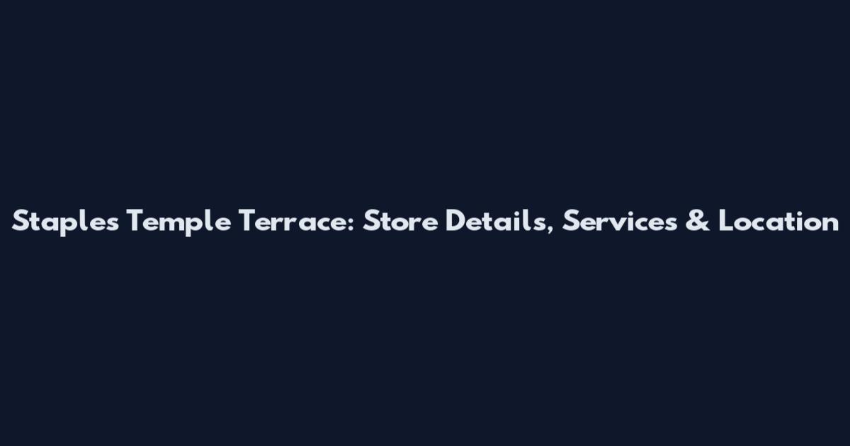 Staples Temple Terrace: Store Details, Services & Location