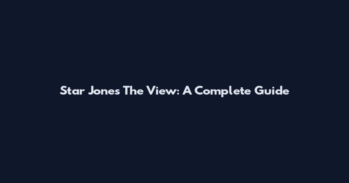 Star Jones The View: A Complete Guide