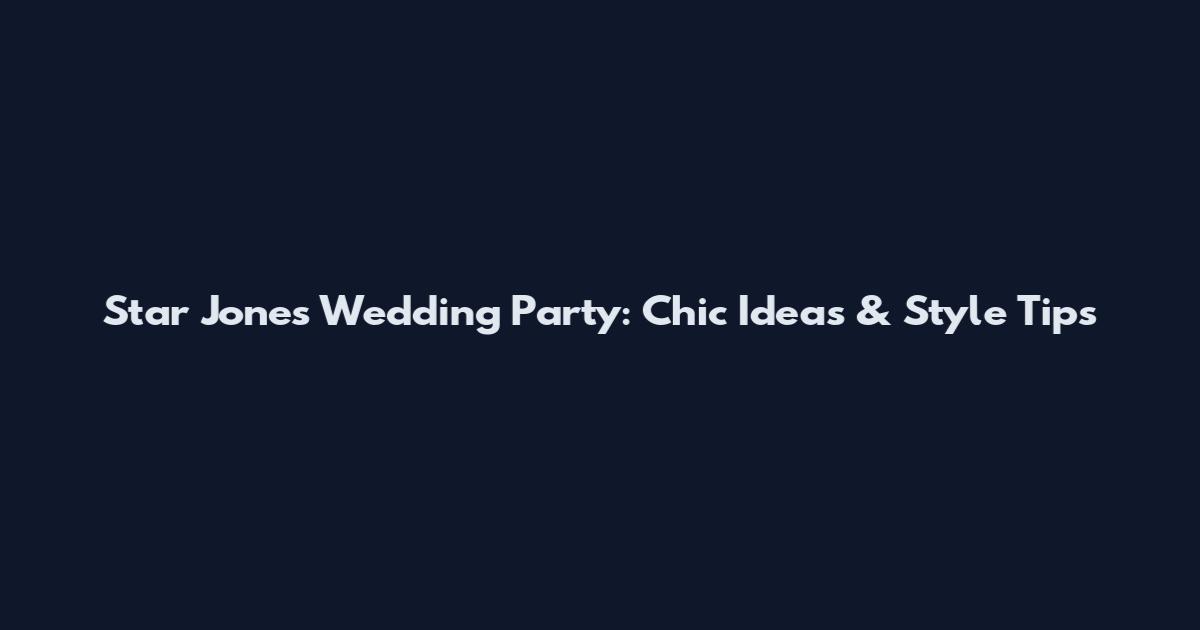 Star Jones Wedding Party: Chic Ideas & Style Tips