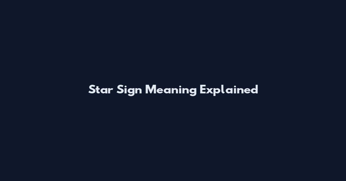 Star Sign Meaning Explained