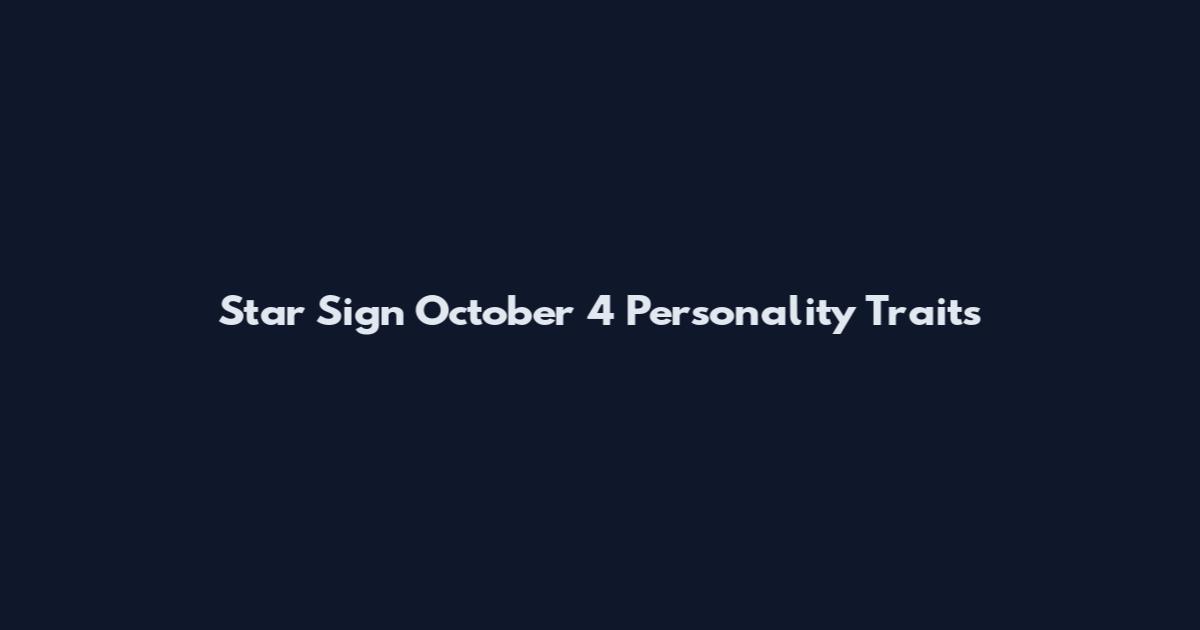 Star Sign October 4 Personality Traits