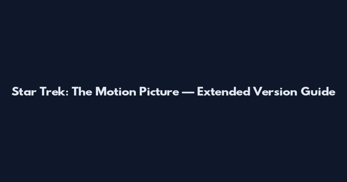 Star Trek: The Motion Picture — Extended Version Guide