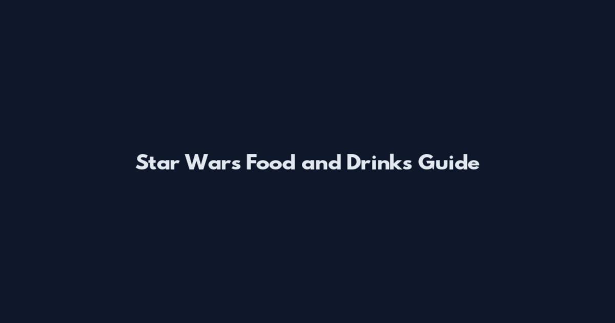 Star Wars Food and Drinks Guide