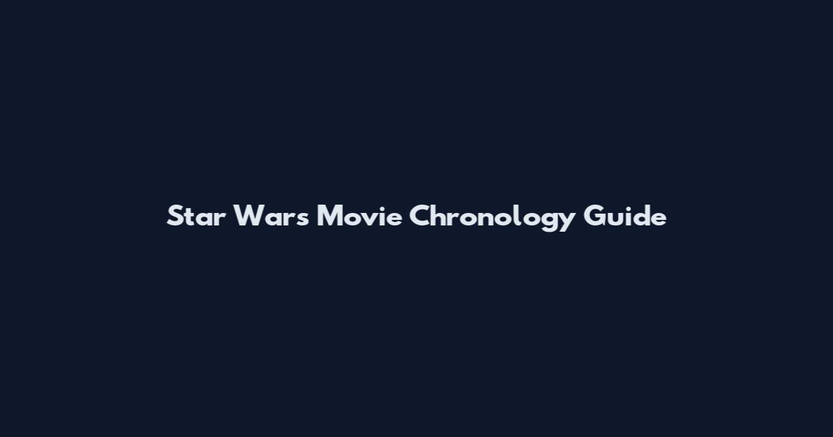 Star Wars Movie Chronology Guide