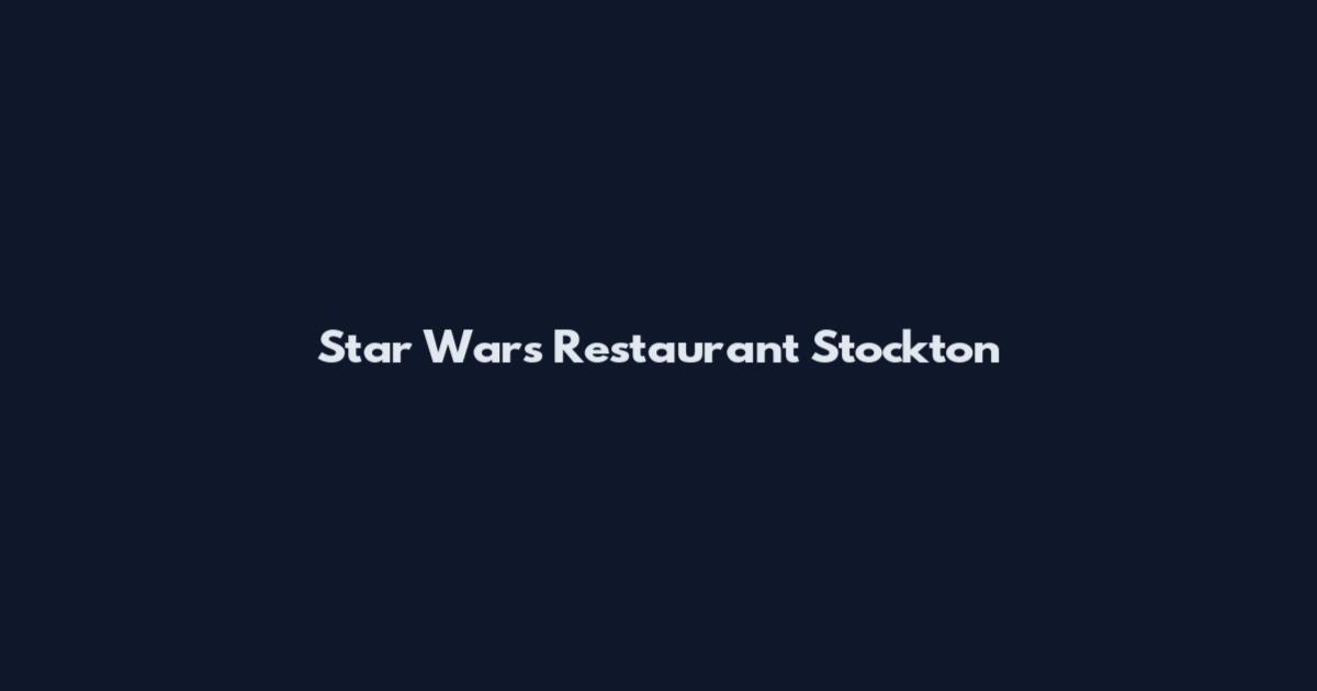 Star Wars Restaurant Stockton